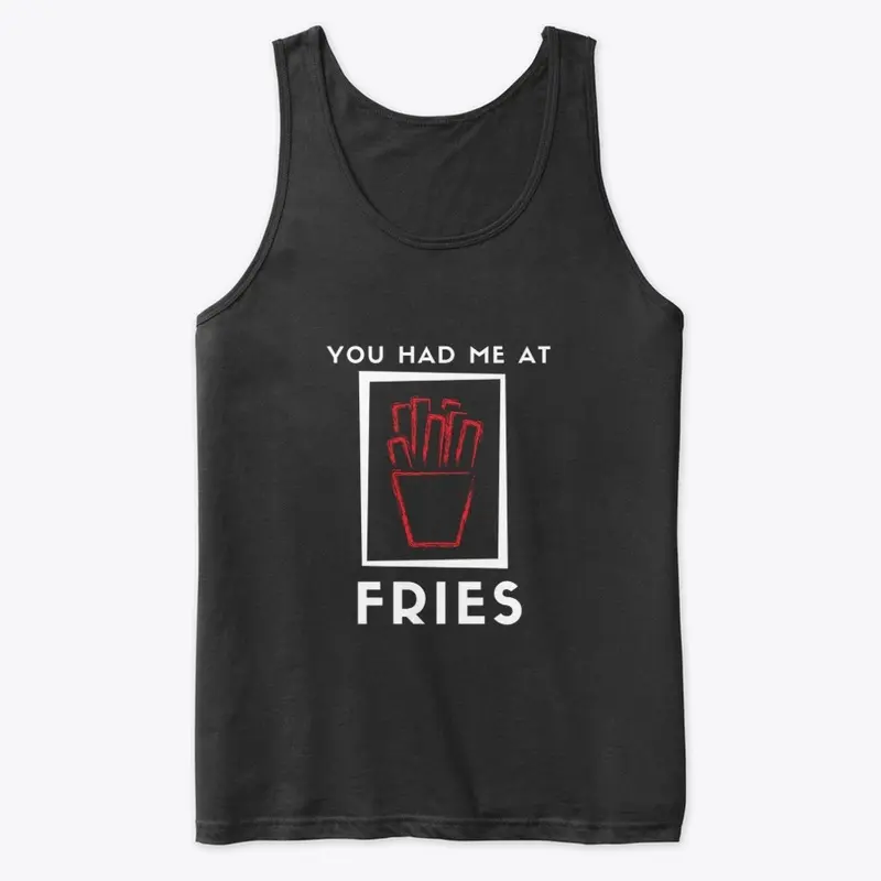 Had me at FRIES